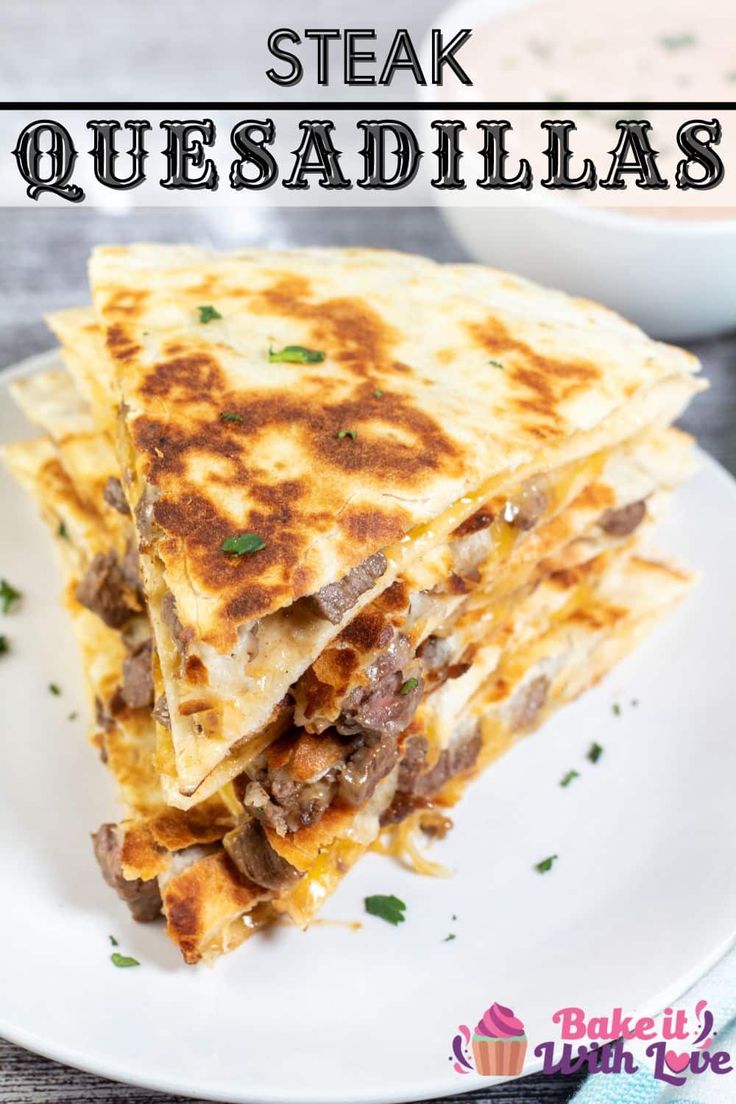 steak quesadillas stacked on top of each other with the title overlay