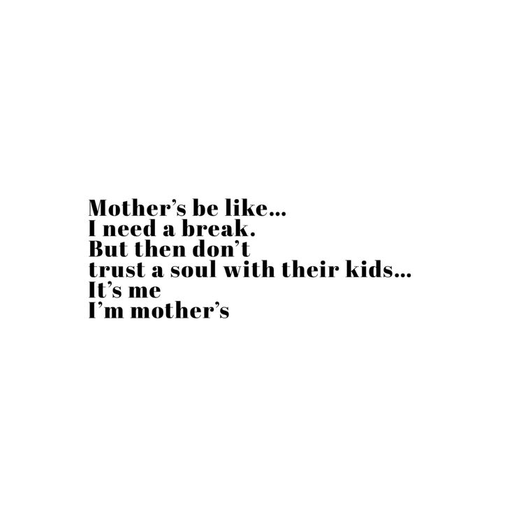 Mom quotes. Motherhood quotes. Being a mom quotes. Mom Never Gets A Break Quotes, Moms Don’t Get A Break, Moms Need Breaks Too Quotes, Mom Break Quotes, Over Protective Mom Quotes, Moms Deserve A Break Too Quotes, Touched Out Mom Quotes, Moms Need A Break Quotes, Mom Needs A Break Quotes