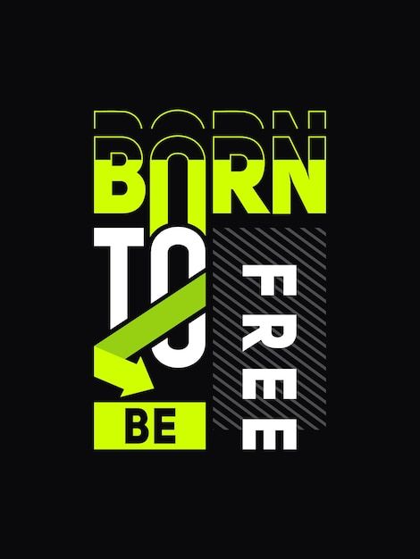 Born to be free typography t shirt desig... | Premium Vector #Freepik #vector #t-shirt-graphic #t-shirt-design #t-shirt-print #t-shirt-graphics Print Design For Shirt, Printed T Shirt Design, Typographic Shirt Design, Bold Tshirt Design, Graphic Design Tshirt Inspiration, Cool Graphic Design Ideas, Graphic Typography Design, T Shirt Logo Design Ideas Graphics, Typography Tshirt Design Graphic Tees