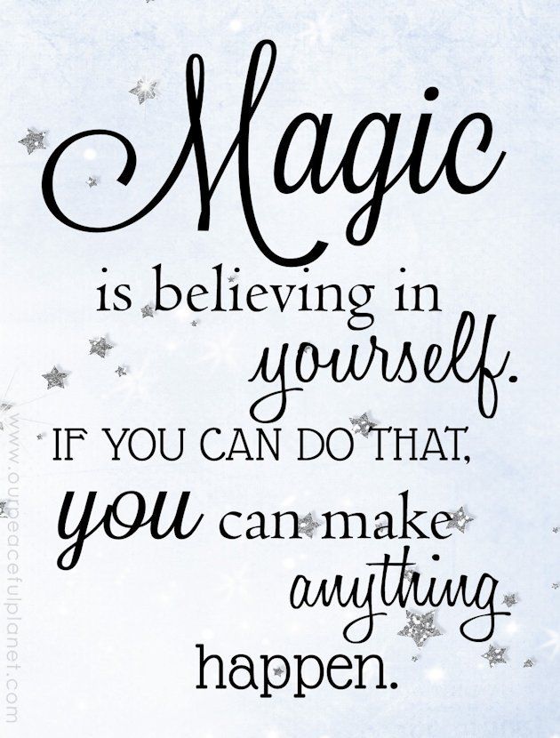 a quote that says magic is believing in yourself if you can do that, you can make