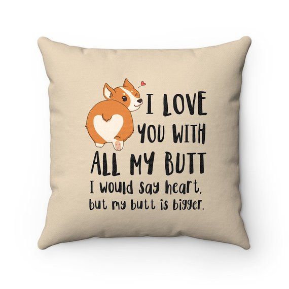 I love you with all my butt Pillow, Corgi Throw Pillow Covers, Corgi Lovers Pillow Cases, Cushion, F Funny Housewarming Gift, Girls Room Design, Dorm Room Diy, Corgi Gifts, Big Pillows, Summer Pillows, Sewing Pillows, Diy Pillows, Etsy Pillow Covers