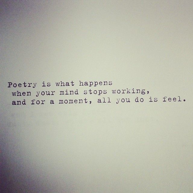 a poem written in black ink on a white paper with the words poetry is what happens when your mind stops working, and for a moment, all you do it's feel