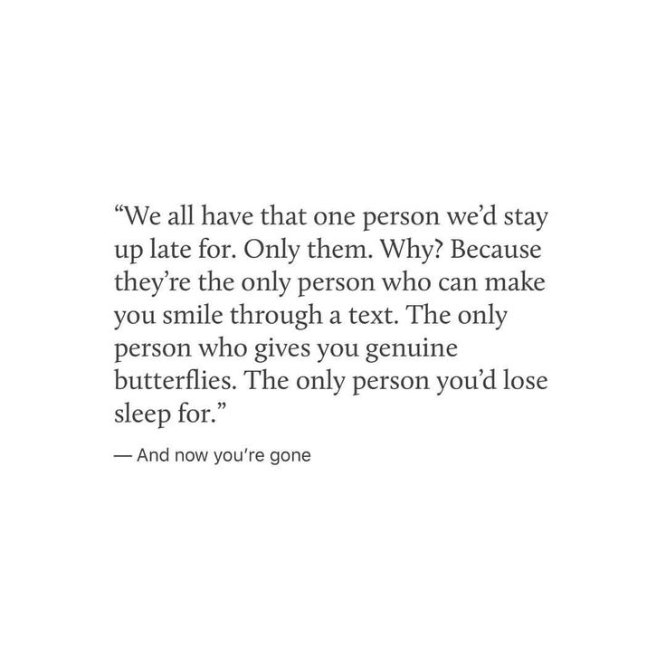 an image of a person with a quote on it that says, we all have that one person we'd stay up late for