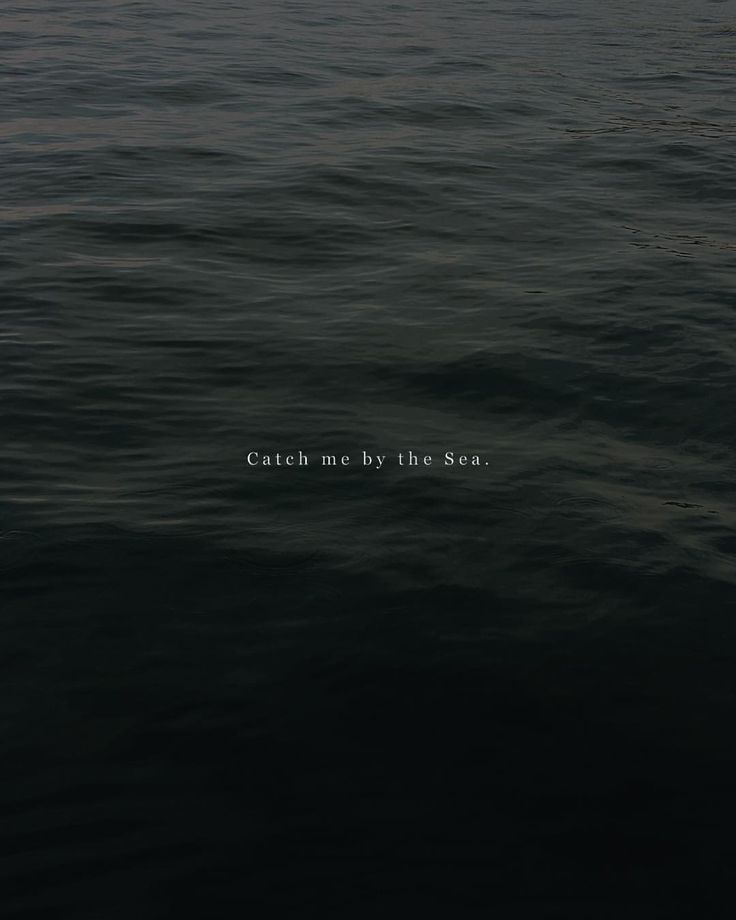 an ocean with the words catch me by the sea written in white on it's side