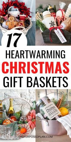 christmas gift baskets with the words 17 heartwarming christmas gifts