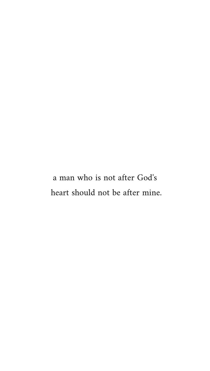 a man who is not after god's heart should not be after mine quote