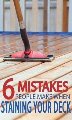 a person using a mop on top of a wooden deck with the words 6 mistakes people make when staining your deck