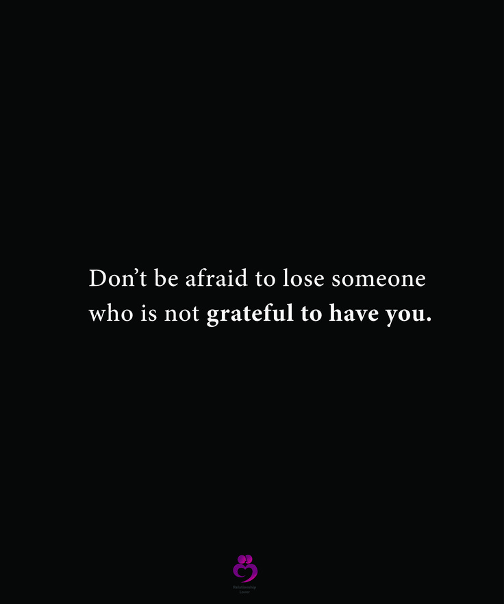 Don’t be afraid to lose someone who is not grateful to have you. #relationshipquotes #womenquotes Some People Would Rather Lose You, Losing Someone Quotes, Lost Myself Quotes, Lose Someone, Dont Want To Lose You, Losing People, Lost Quotes, Reasons Why I Love You, Afraid To Lose You