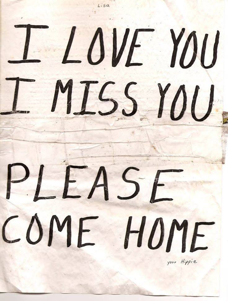 a piece of paper with writing on it that says, i love you it miss you please come home