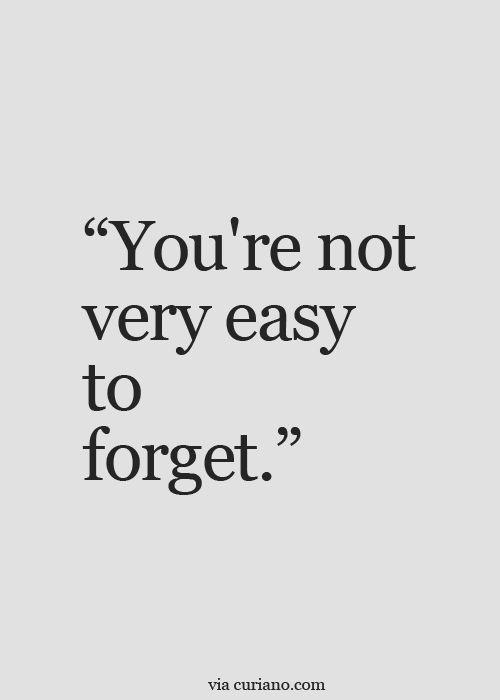 the quote you're not very easy to forget