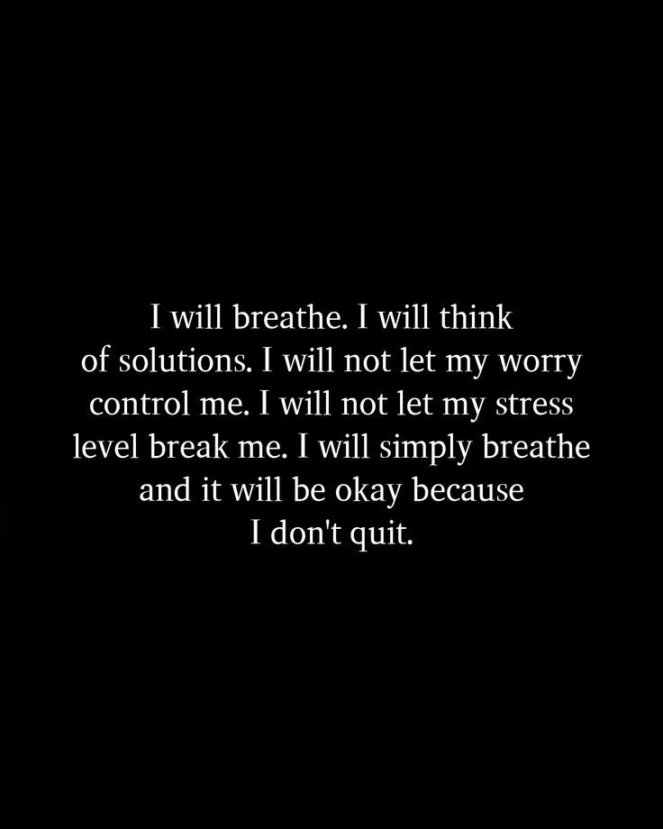 a black and white photo with the words, i will breathe i will think of solutions i will not let my worry control me