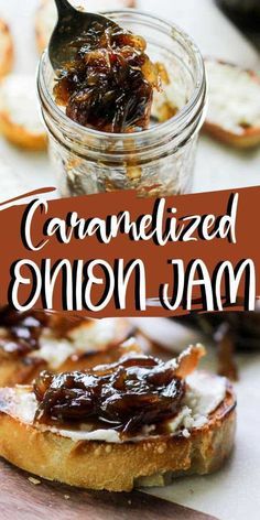 caramelized onion jam in a glass jar on top of toasted bread with the words caramelized onion jam above it