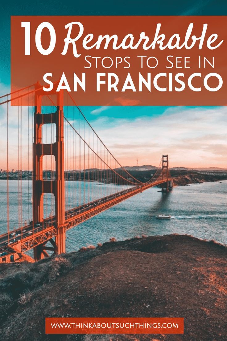 the golden gate bridge with text overlay reading 10 remarkable stops to see in san francisco