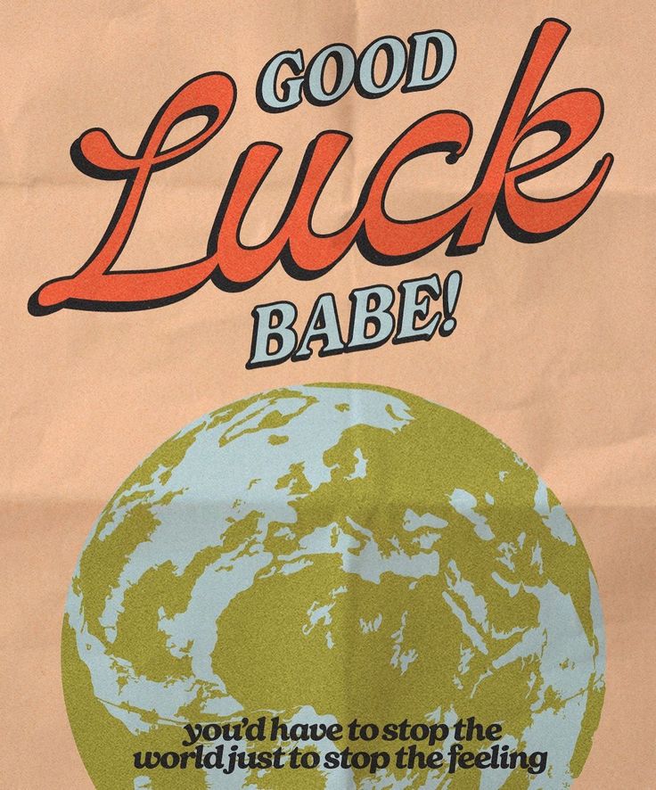 a poster with the words good luck babe on it