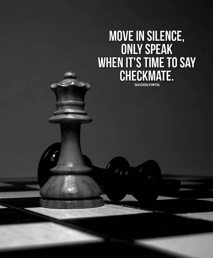 a black and white chess piece with the quote move in silence, only speak when it's time to say checkmate