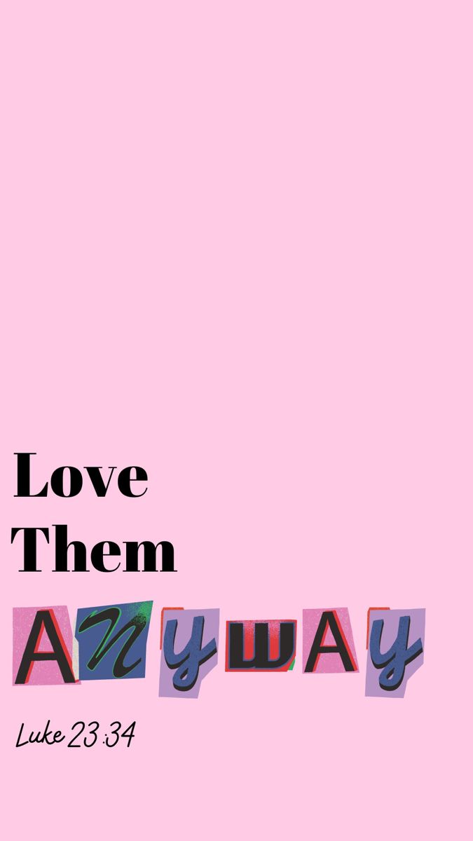 the words love them always are written in multicolored letters on a pink background