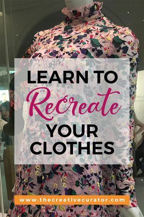 a dress on display with the words learn to recreae your clothes over it