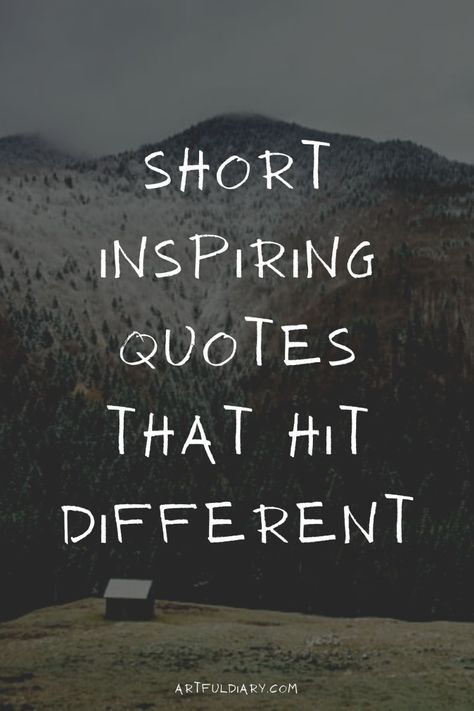 the words short inspring quotes that hit different things in front of a mountain