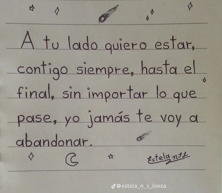 a piece of paper with writing on it that says, at u lado quiero estar, contojo sempre, hasta el final, sin importar