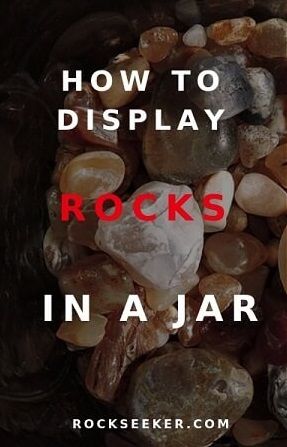 rocks in a jar with the words how to display rocks in a jar