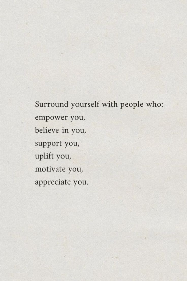 a white piece of paper with the words surround yourself with people who empower you, believe in you, support you, uplift you, motivize you, appreciate you, appreciate you, appreciate you, appreciate you