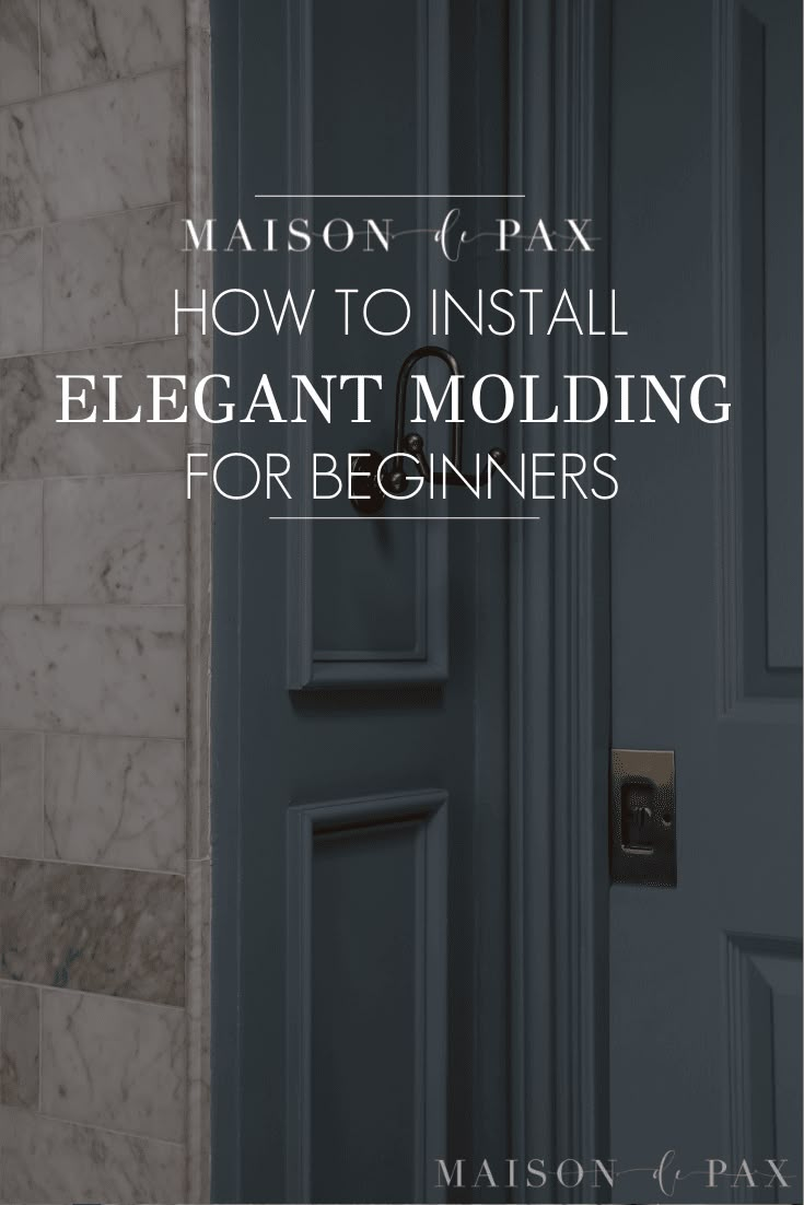 a blue door with the words mason c pax how to install elegant molding for beginners