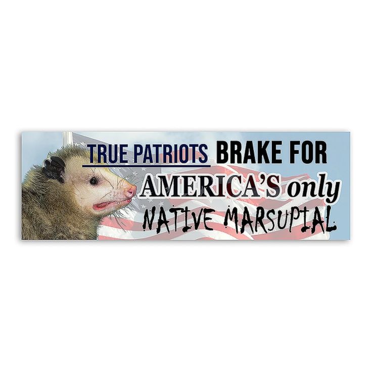 a bumper sticker that says true patriotic bake for america's only native marsupial