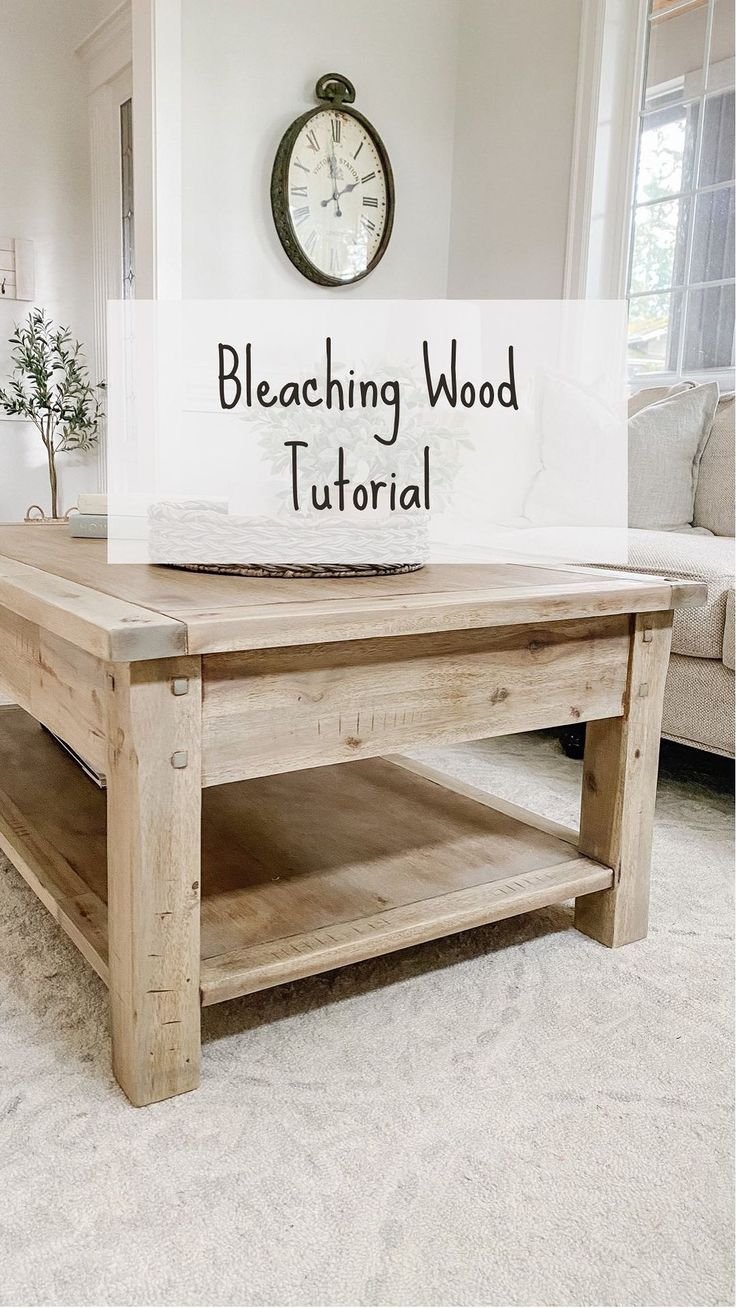 a coffee table with the words bleaching wood on it in front of a clock