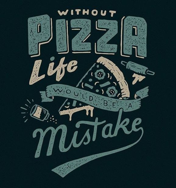 a t - shirt with the words, without pizza life would be a mistake