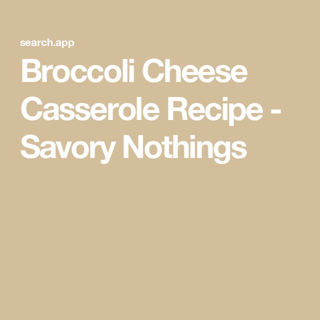 Broccoli Cheese Casserole Recipe - Savory Nothings Easy Broccoli Cheese Casserole, Broccoli Cheese Casserole Easy, Broccoli Cheese Casserole Recipe, Thanksgiving Vegetables, Broccoli Recipes Casserole, Broccoli Cheese Casserole, Homemade Cheese Sauce, Easy Broccoli, Cheddar Cheese Sauce