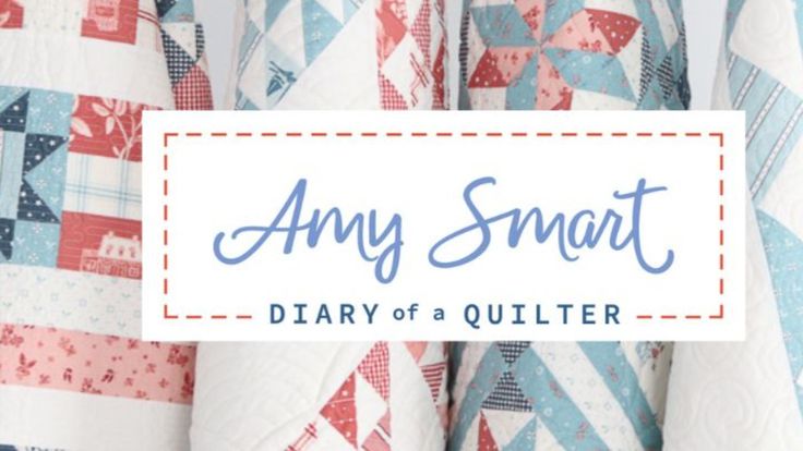 Amy Smart - Diary of a Quilter