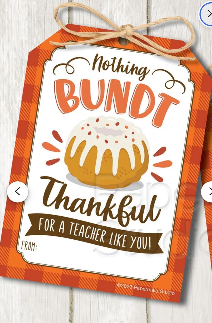 an orange and white sign with the words, nothing bundt is thank for a teacher like you