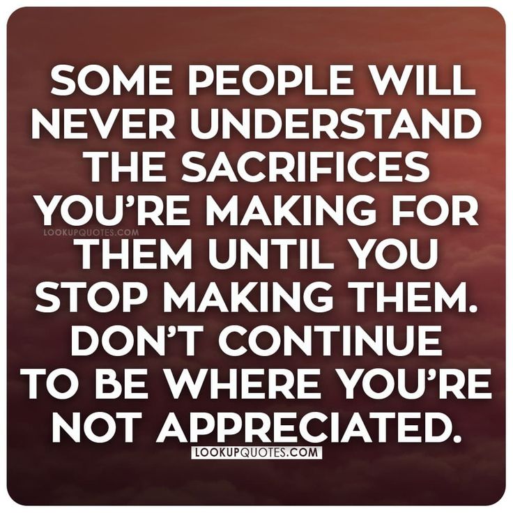 a quote that says, some people will never understand the sacities you're making for