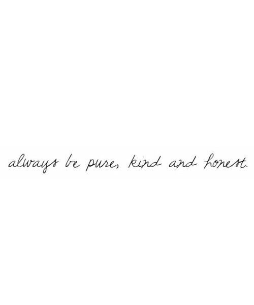 the words always be pure kind and honest are written in cursive font on a white background