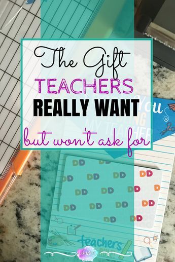 the gift teachers really want but won't ask for