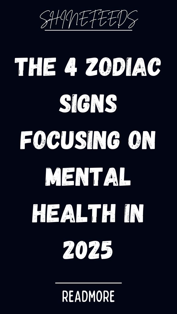 the 4 zodiac signs focusing on mental health in 205