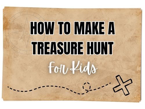 a sign that says how to make a treasure hunt for kids