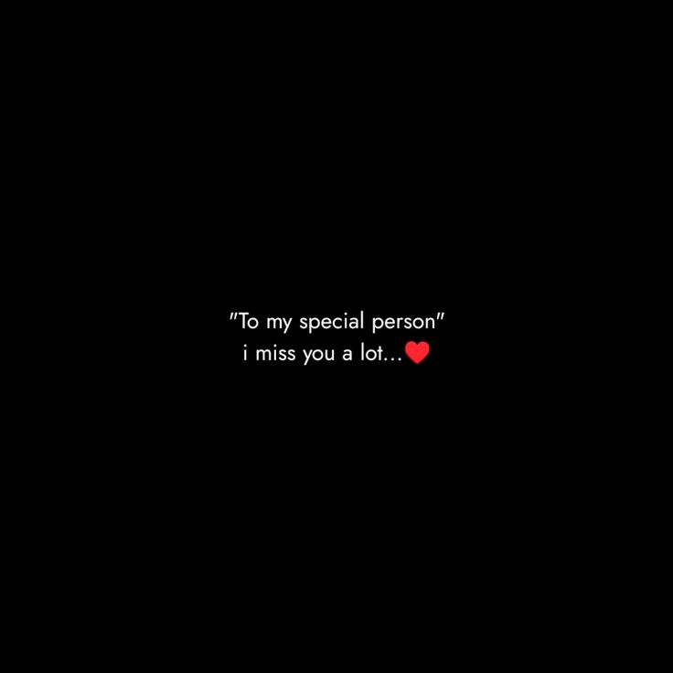 a black background with the words to my special person, i miss you a lot