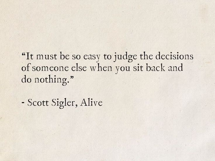 a piece of paper with a quote on it that says, if must be easy to judge the decision of someone else when you sit back and do nothing