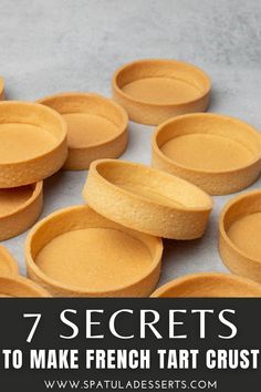 seven secrets to make french tart crust with text overlay that reads, 7 secrets to make french tart crust