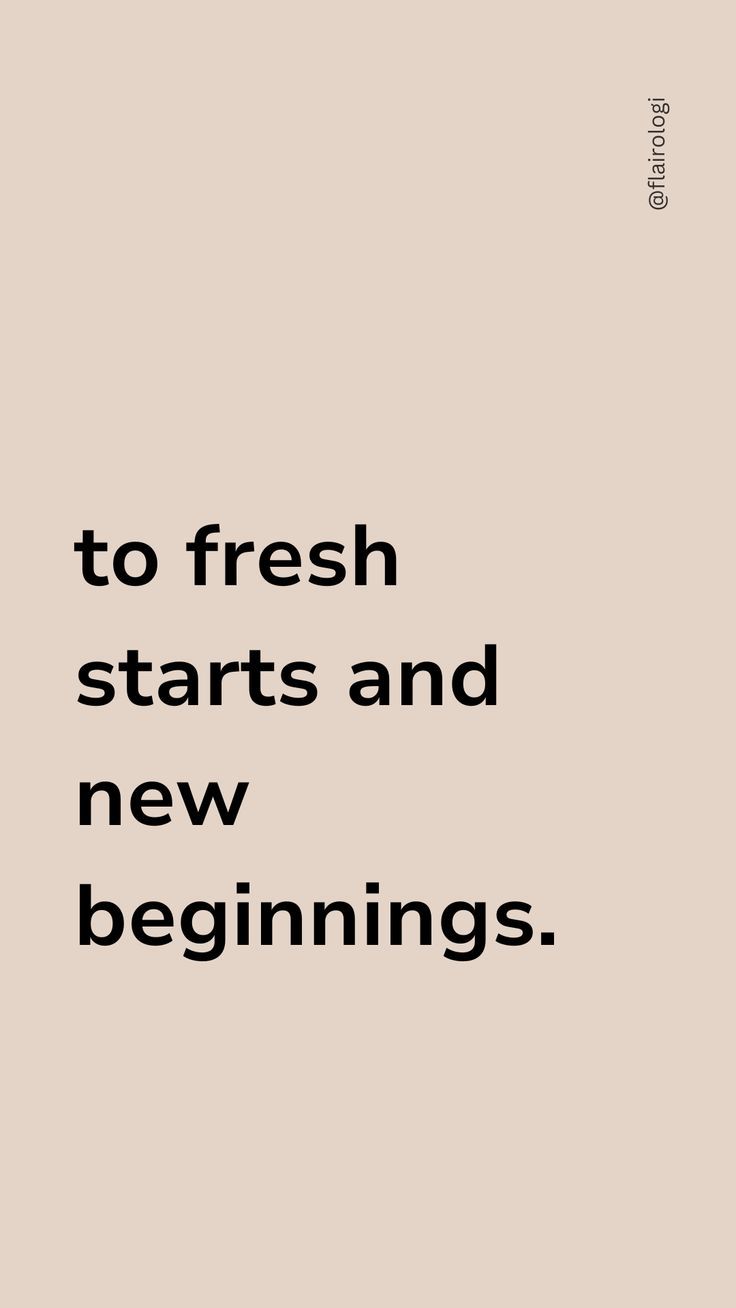 to fresh starts-flairologi Fresh Starts Quote, Quotes About New Beginnings Fresh Start, To A New Beginning, Starting New Quotes, Fresh Start Aesthetic, New Beginnings Aesthetic, January Collage, New Beginning Quotes Fresh Start, New Start Quotes