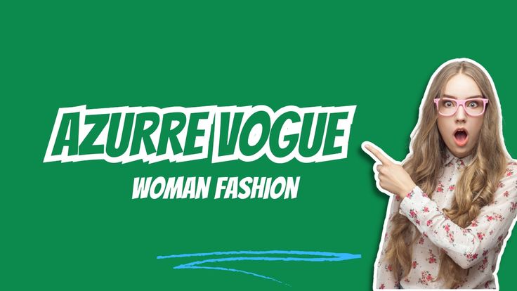 Azurre vogue ! Woman fashion