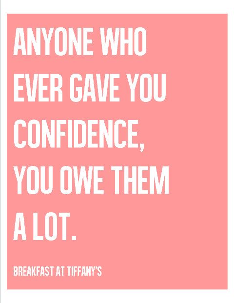 a pink poster with the words anyone who ever gave you confidence, you own them a lot