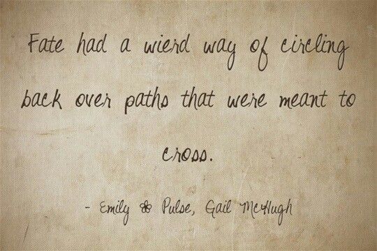 an old piece of paper with writing on it that says, fate had a weird way of ending back over path that were meant to