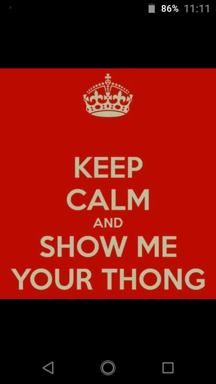 a red and white sign that says keep calm and show me your thongs