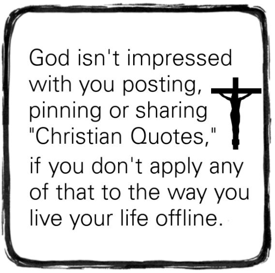 a black and white image with the words god isn't impressed with you posting, pinning or sharing christian quotes