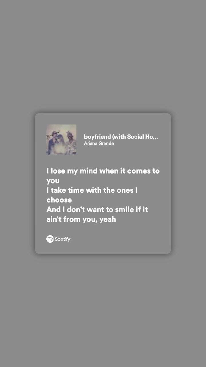 Ariana Boyfriend Song, You Ain't My Boyfriend Ariana, Ariana Quotes Lyrics, Song For My Boyfriend, Spotify Lyrics Ariana Grande, Boyfriend Ariana Grande Lyrics, Cute Lyrics For Boyfriend, Ariana Grande Boyfriend Song, Ariana Grande Songs Wallpaper