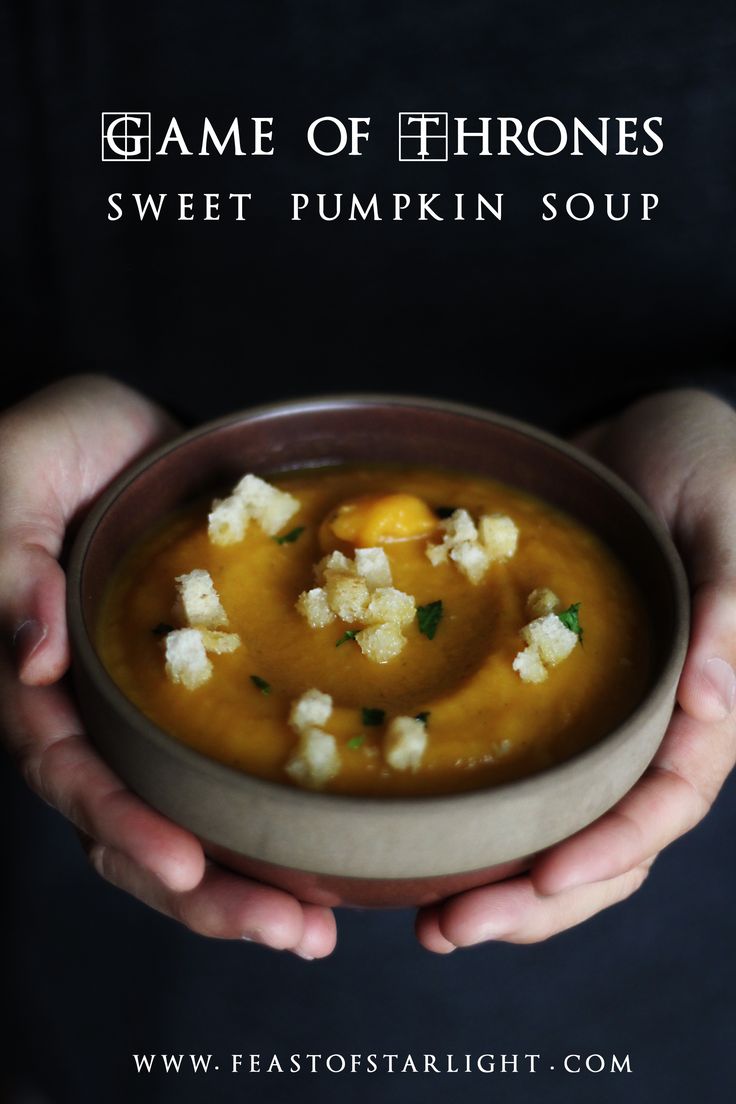 a person holding a bowl of soup in their hands with the title game of thrones sweet pumpkin soup