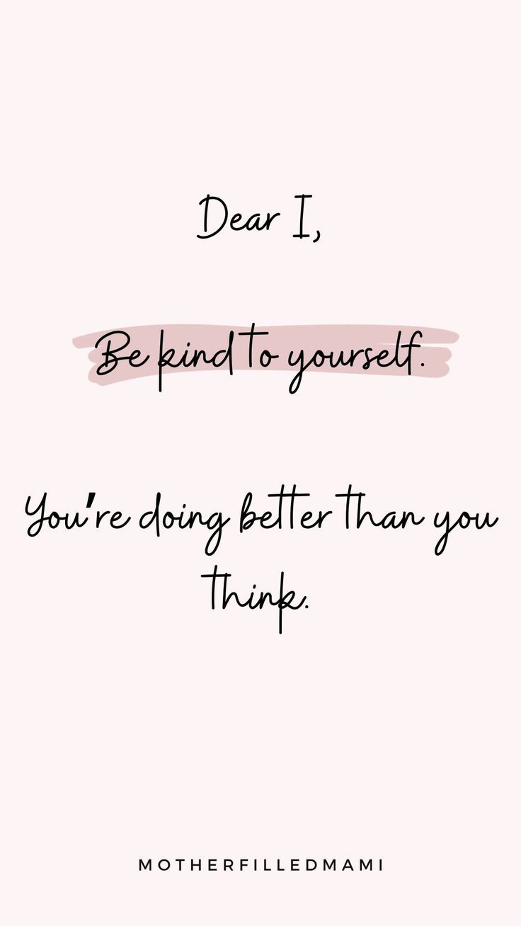 a pink background with the words dear i, be kind to yourself you're doing better than you think