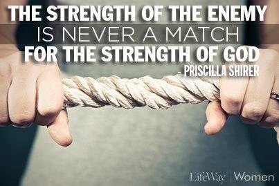 the strength of the enemy is never a match for the strength of god